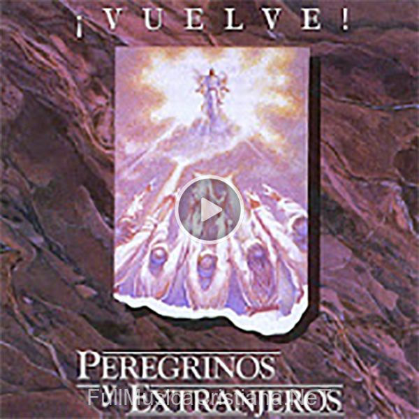▷ Salmo 100 de Peregrinos y Extranjeros 🎵 del Álbum ¡Vuelve!