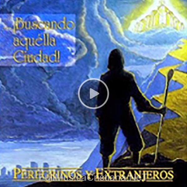 ▷ Bendito Dios Mi Roca de Peregrinos y Extranjeros 🎵 del Álbum Buscando Aquella Ciudad