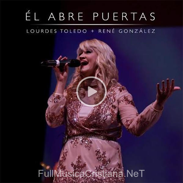 ▷ Él Abre Puertas (Ft. René GonzáLez) (Single) de Lourdes Toledo 🎵 Canciones del Album Él Abre Puertas (Ft.