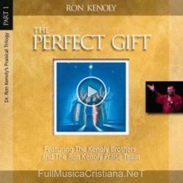 ▷ The Perfect Gift de Ron Kenoly 🎵 del Álbum The Perfect Gift