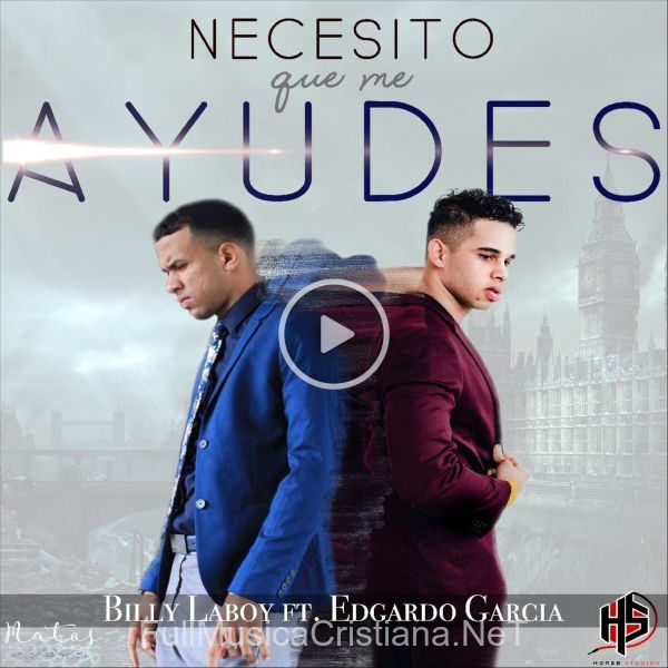 ▷ Necesito Que Me Ayudes de Billy Laboy 🎵 del Álbum Necesito Que Me Ayudes Feat. Edgardo Garcia (Single)