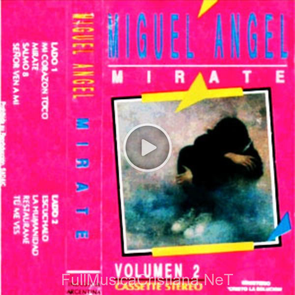 ▷ Mirate - Volumen 2 de Miguel Angel Villavicencio 🎵 Canciones del Album Mirate - Volumen 2