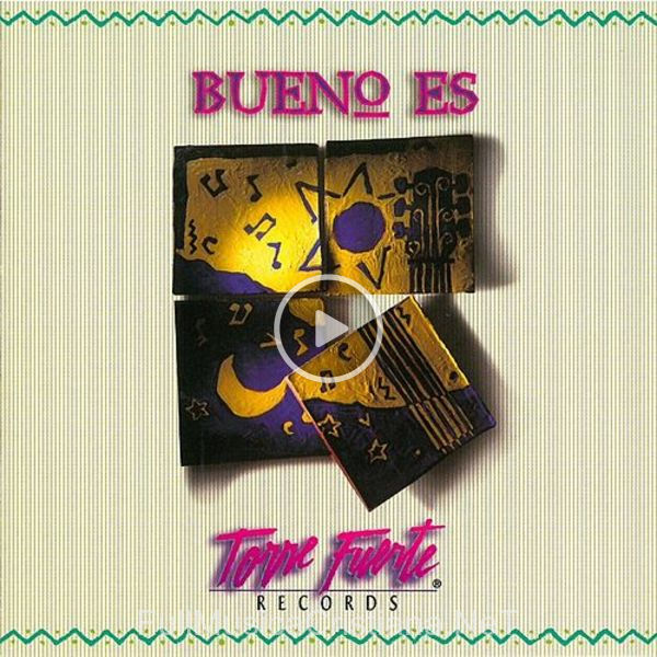 ▷ Bueno Es de Torre Fuerte 🎵 Canciones del Album Bueno Es