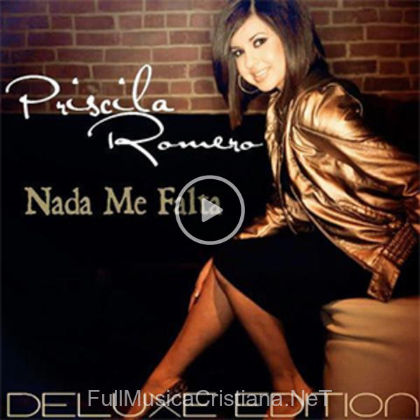 ▷ Promesa De Dios de Priscila Romero 🎵 del Álbum Nada Me Falta (Deluxe Edition)