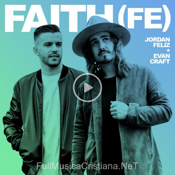 ▷ Faith (Fe) [Feat. Evan Craft] de Jordan Feliz 🎵 del Álbum Faith (Fe) [Feat. Evan Craft] (Single)