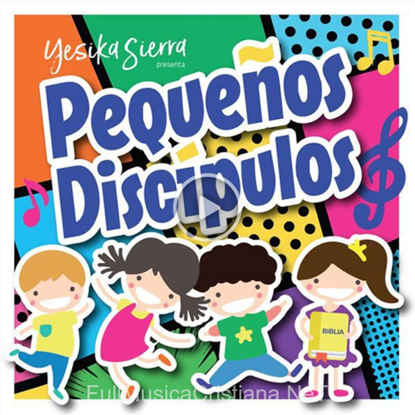 ▷ Discípulo de Yesika Sierra 🎵 del Álbum Pequeños Discípulos