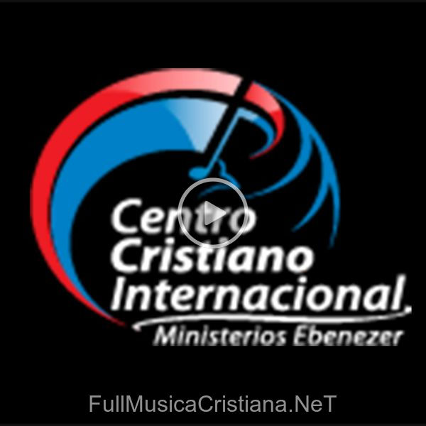 ▷ Canciones de CCINT (Centro Cristiano Internacional) 🎵 Discografía completa de CCINT (Centro Cristiano