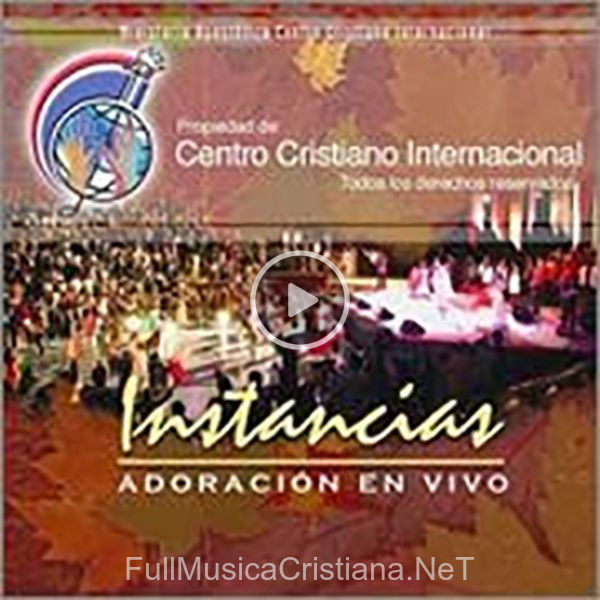 ▷ Eres Mi Anhelo de CCINT (Centro Cristiano Internacional) 🎵 del Álbum Instancias