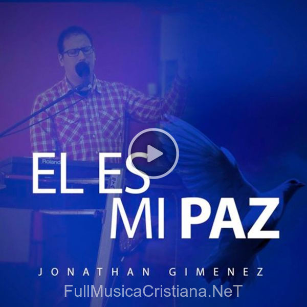 ▷ El Es Mi Paz de Jonathan Giménez 🎵 del Álbum El Es Mi Paz (Single)