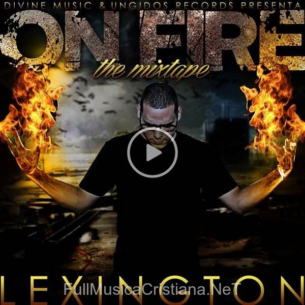 ▷ On Fire [The Mixtape] de Lexington 🎵 Canciones del Album On Fire [The Mixtape]