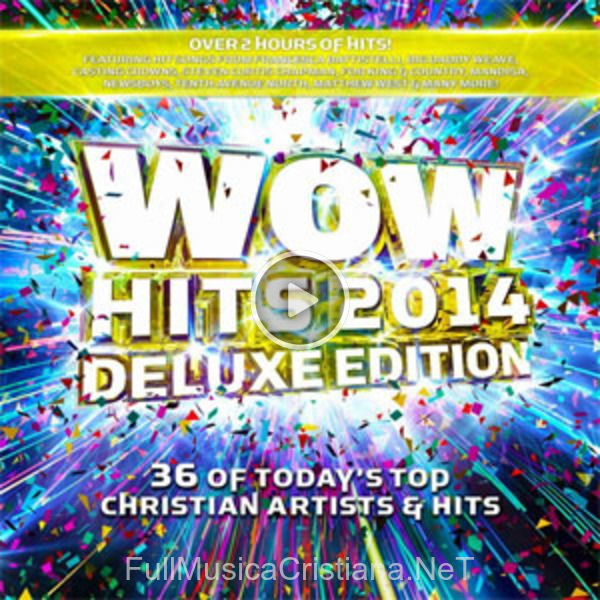 ▷ You Are, I Am (Mercyme) de WOW Hits 🎵 del Álbum Wow Hits 2014 (Deluxe Edition)