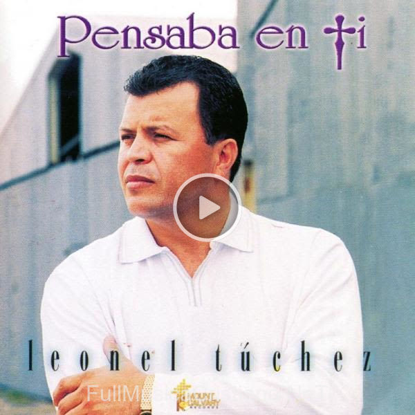 ▷ Pensaba En Ti de Leonel Tuchez 🎵 Canciones del Album Pensaba En Ti