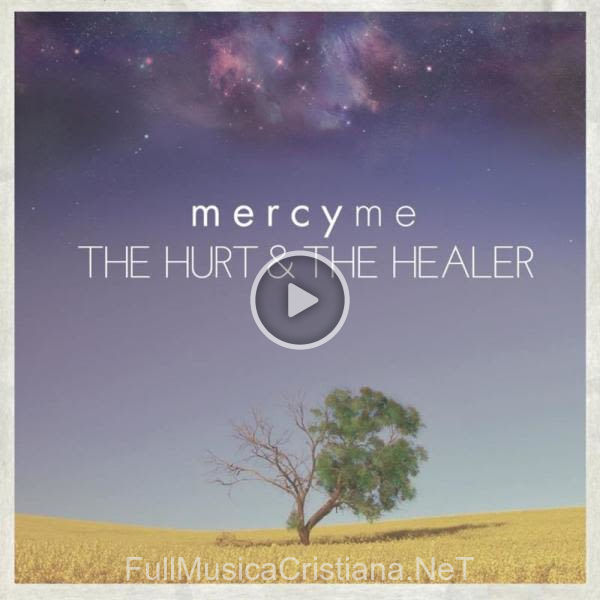 ▷ Best Of Me de MercyMe 🎵 del Álbum The Hurt & The Healer