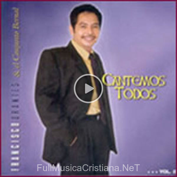 ▷ Tu Palabra Santa Y Pura de Francisco Orantes 🎵 del Álbum Cantemos Todos