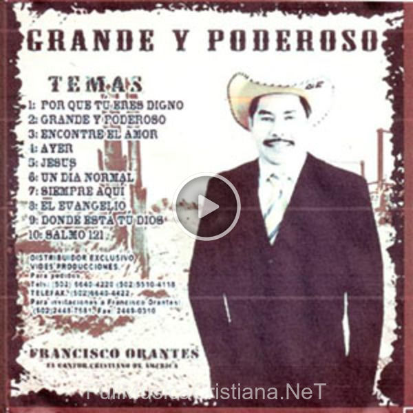 ▷ Grande Y Poderoso de Francisco Orantes 🎵 Canciones del Album Grande Y Poderoso