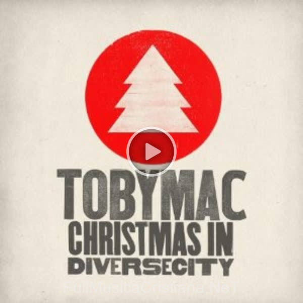 ▷ Birth Of Love de TobyMac 🎵 del Álbum Christmas In Diverse City