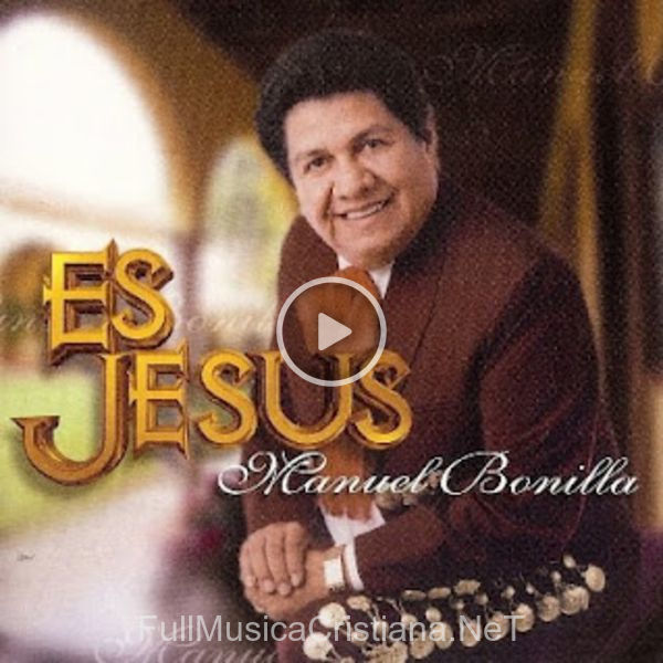 ▷ Bendice Alma Mia de Manuel Bonilla 🎵 del Álbum Es Jesus