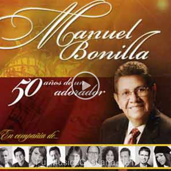 ▷ El Rey Ya Viene de Manuel Bonilla 🎵 del Álbum 50 Años De Un Adorador