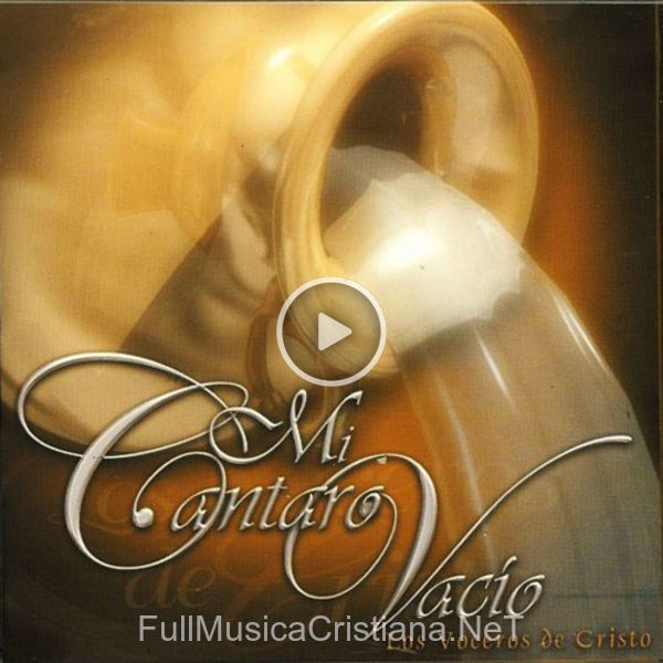 ▷ Mi Cantaro Vacio de Los Voceros de Cristo 🎵 del Álbum Mi Cantaro Vacío