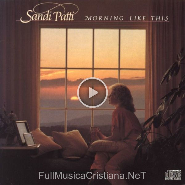 ▷ Was It A Morning Like This de Sandi Patty 🎵 del Álbum Morning Like This