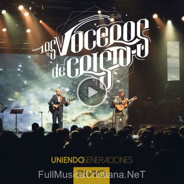 ▷ El Volverá (Feat. Anibal Marroquin) (En Vivo) de Los Voceros de Cristo 🎵 del Álbum Uniendo Generaciones (En