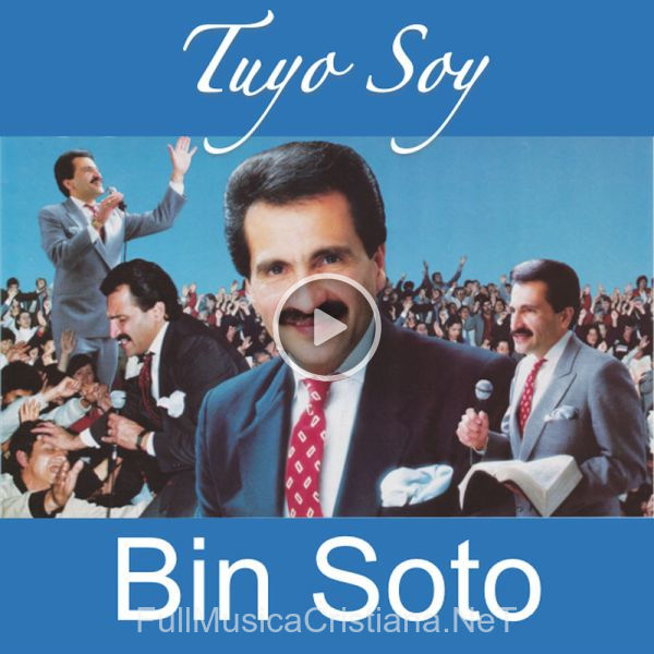 ▷ Tuyo Soy de Bin Soto 🎵 Canciones del Album Tuyo Soy