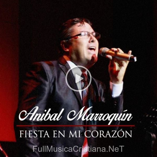 ▷ Entra En El Gozo de Aníbal Marroquín 🎵 del Álbum Fiesta En Mi Corazón