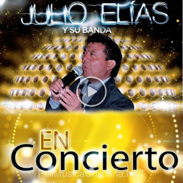 ▷ En Concierto, Vol. 10 de Julio Elias 🎵 Canciones del Album En Concierto, Vol. 10