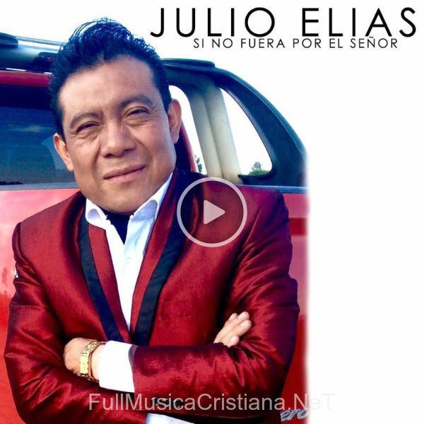 ▷ Llevame de Julio Elias 🎵 del Álbum Si No Fuera Por El Señor