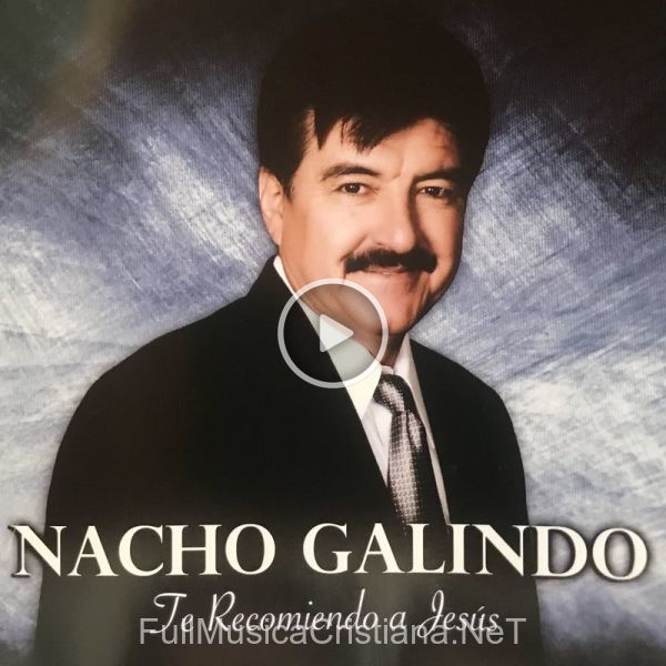 ▷ Oh Que Feliz Estoy de Nacho Galindo 🎵 del Álbum Te Recomiendo A Jesús
