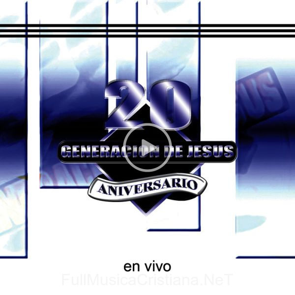 ▷ Mexico Cambiara de Generación De Jesus 🎵 del Álbum 20 Aniversarios