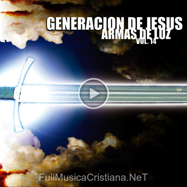 ▷ Entera Consagracion de Generación De Jesus 🎵 del Álbum Armas De Luz, Vol. 14