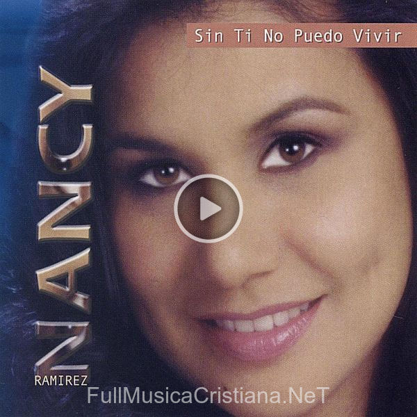 ▷ Sin Ti No Puedo Vivir de Nancy Ramirez 🎵 Canciones del Album Sin Ti No Puedo Vivir