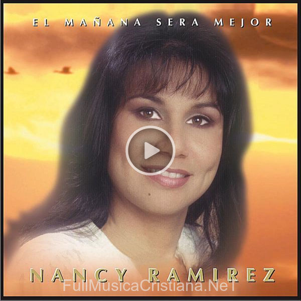 ▷ El Mañana Sera Mejor de Nancy Ramirez 🎵 del Álbum El Mañana Sera Mejor