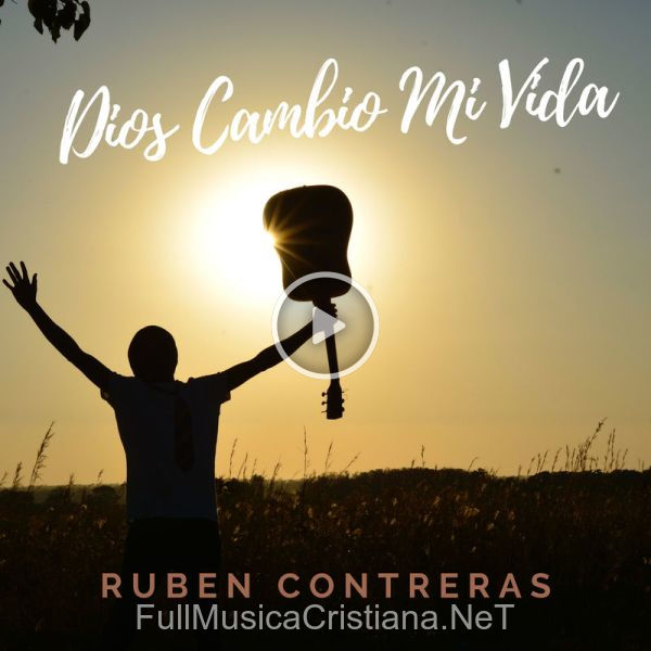 ▷ Dios Cambio Mi Vida de Ruben Contreras 🎵 Canciones del Album Dios Cambio Mi Vida