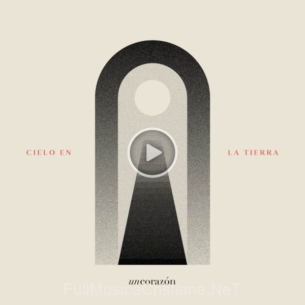 ▷ Toda La Tierra de Un Corazón 🎵 del Álbum Cielo En La Tierra