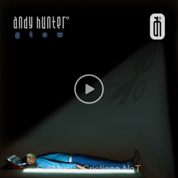 ▷ Glow de Andy Hunter 🎵 Canciones del Album Glow