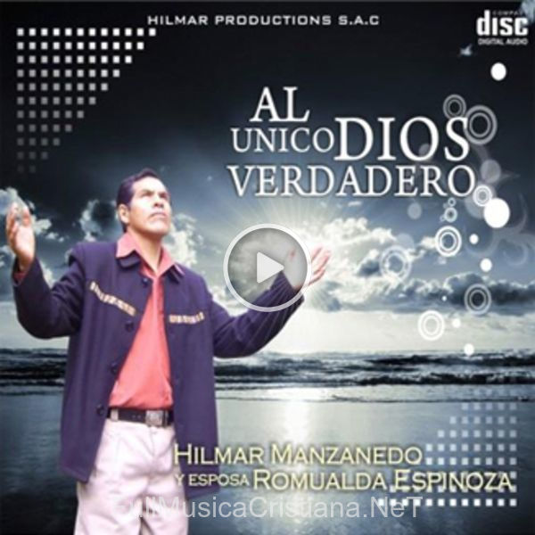 ▷ Acercate A El de Hilmar Manzanedo 🎵 del Álbum Al Unico Dios Verdadero