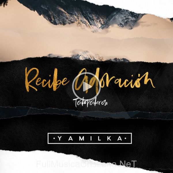 ▷ Recibe Adoración de Yamilka 🎵 del Álbum Recibe Adoración