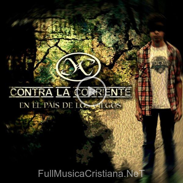 ▷ Contra La Corriente de Contra la Corriente 🎵 del Álbum En El Pais De Los Ciegos