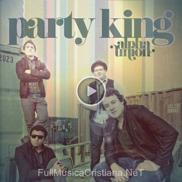 ▷ Party King de Alpha Union 🎵 del Álbum Party King