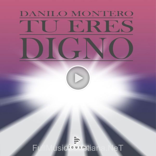 ▷ Tu Eres Digno de Danilo Montero 🎵 del Álbum Tu Eres Digno