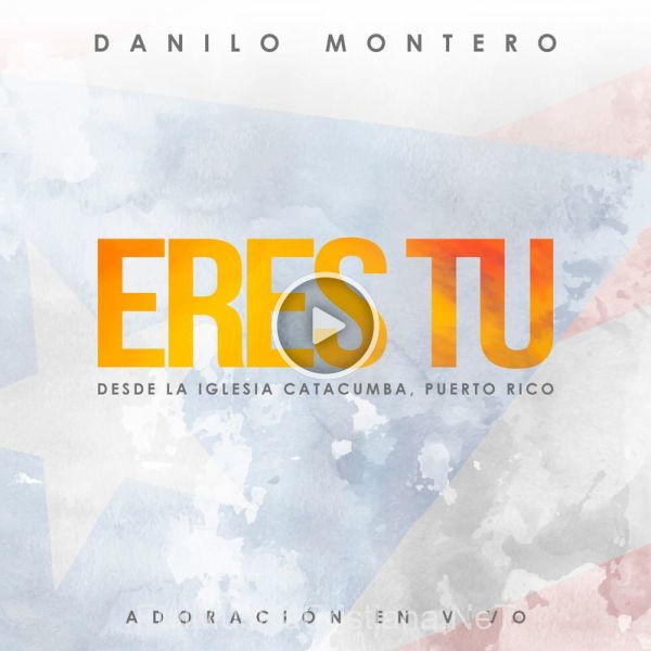 ▷ Tú Eres Rey de Danilo Montero 🎵 del Álbum Eres Tu