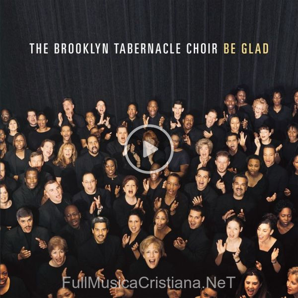 ▷ Be Glad de The Brooklyn Tabernacle Choir 🎵 Canciones del Album Be Glad