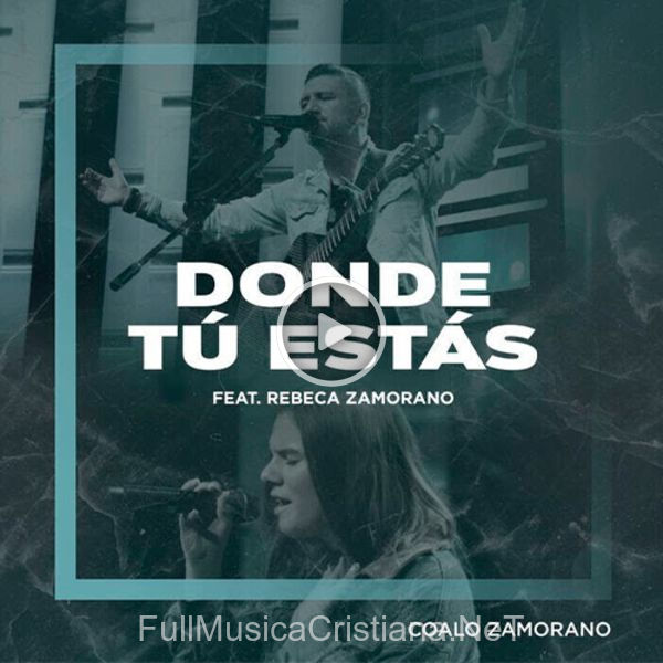 ▷ Donde Tú EstáS (Feat. Rebeca Zamorano) de Coalo Zamorano 🎵 del Álbum Donde Tu Estas