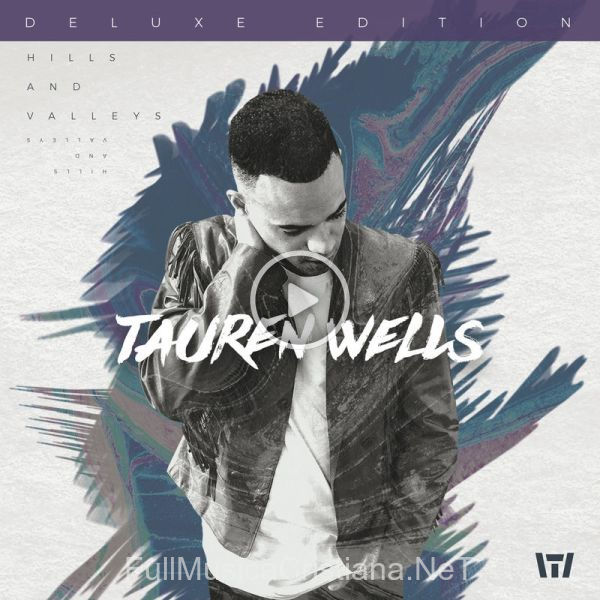 ▷ Known de Tauren Wells 🎵 del Álbum Hills And Valleys (Deluxe Edition)