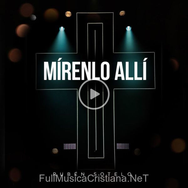 ▷ En Jesus Esta Mi Fe de Rubén Sotelo 🎵 del Álbum Mirenlo Allí