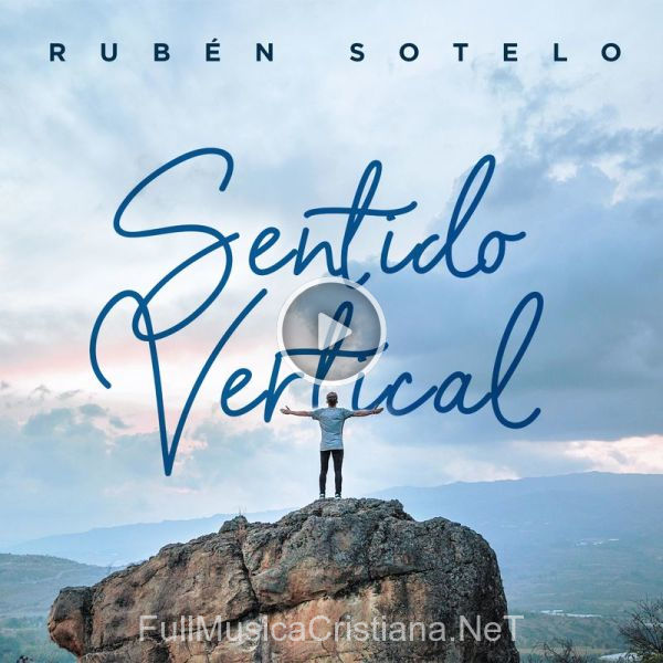 ▷ Lo Que Necesitas de Rubén Sotelo 🎵 del Álbum Sentido Vertical