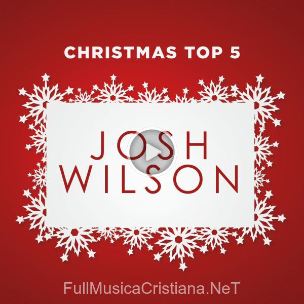 ▷ Almost Christmas de Josh Wilson 🎵 del Álbum Christmas Top 5