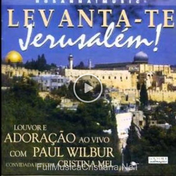 ▷ Levanta-Te Jerusalém de Paul Wilbur 🎵 Canciones del Album Levanta-Te Jerusalém